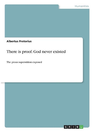 There is proof. God never existed