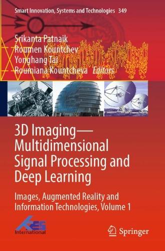 3D Imaging—Multidimensional Signal Processing and Deep Learning: Images, Augmented Reality and Information Technologies, Volume 1(349 Smart Innovation, Systems and Technologies)