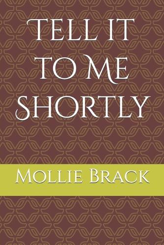 Tell it to Me Shortly