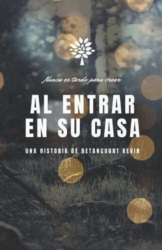 Al entrar en su casa: Nunca es tarde para creer