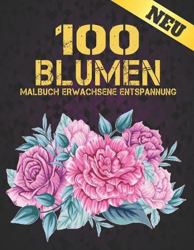 100 Blumen Malbuch Entspannung Erwachsene