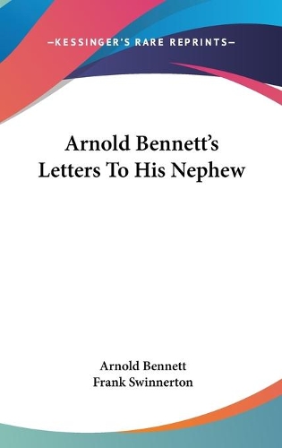 Arnold Bennett's Letters To His Nephew