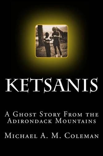 Ketsanis: A Ghost Story from the Adirondack Mountains(English)