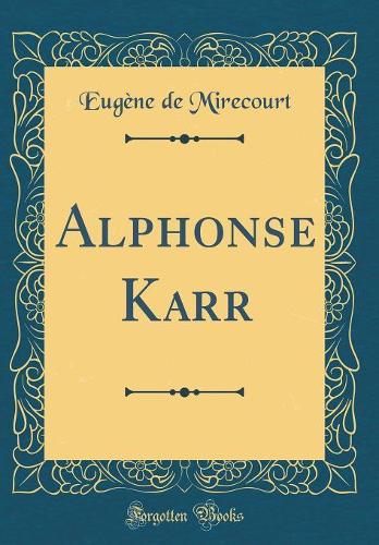 Alphonse Karr (Classic Reprint)
