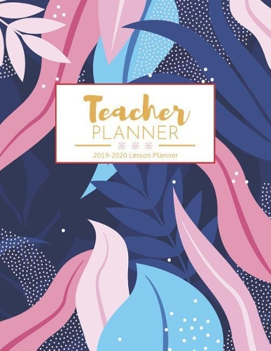 Teacher Planner 2019-2020: Weekly and Monthly Teacher Planner Academic Year Lesson Plan and Record Book (July 2019 through June 2020)