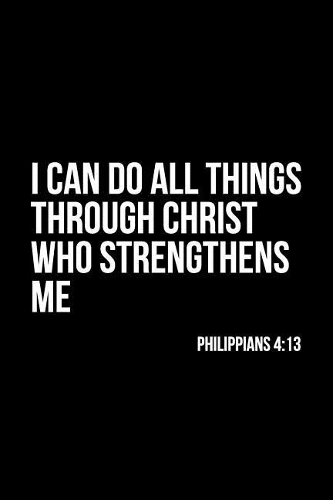 I Can Do All Things Through Christ Who Strengthens Me Philippians 4: 13: Dot Bullet Notebook/Journal For Christians To Write In