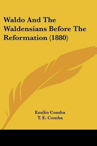 Waldo And The Waldensians Before The Reformation (1880): (English)