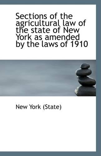 Sections of the Agricultural Law of the State of New York as Amended by the Laws of 1910: (English)