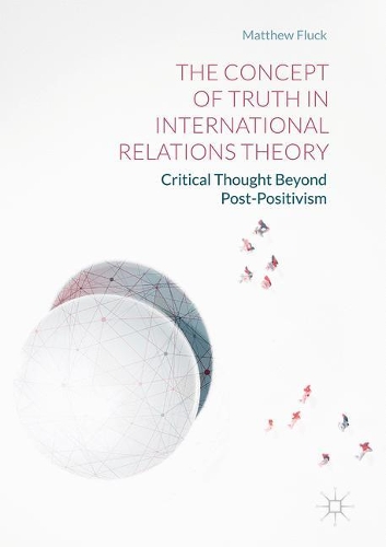 Concept of Truth in International Relations Theory: Critical Thought Beyond Post-Positivism(English)