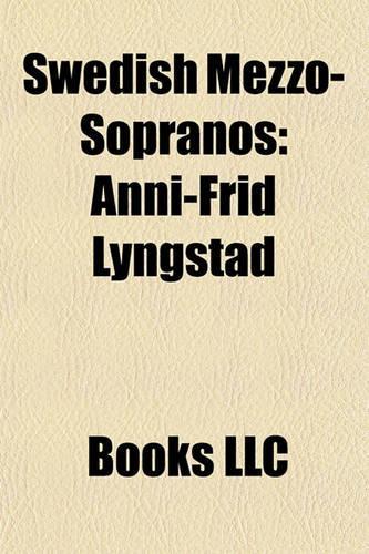 Swedish Mezzo-Sopranos: Anni-Frid Lyngstad, Malena Ernman, Karin Branzell, Kerstin Meyer, Birgitta Svendn(English)