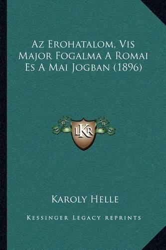 Az Erohatalom, Vis Major Fogalma A Romai Es A Mai Jogban (1896)