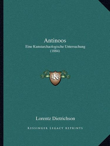 Antinoos: Eine Kunstarchaologische Untersuchung (1884)(German)