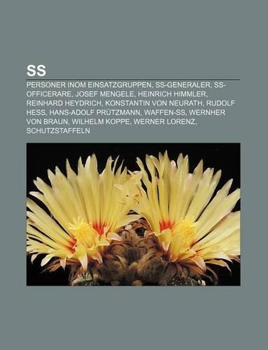 SS: Personer Inom Einsatzgruppen, SS-Generaler, SS-Officerare, Josef Mengele, Heinrich Himmler, Reinhard Heydrich, Konstan(Swedish)
