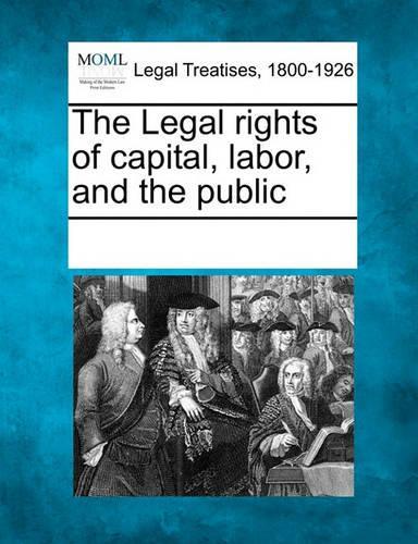 The Legal Rights of Capital, Labor, and the Public