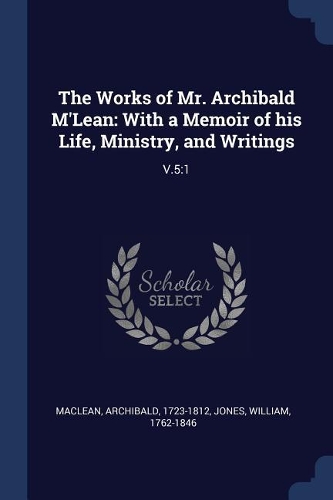 The Works of Mr. Archibald M'Lean