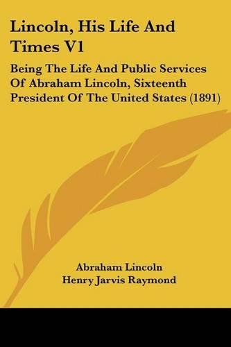 Lincoln, His Life And Times V1