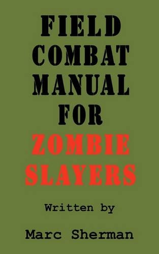 Field Combat Manual for Zombie Slayers