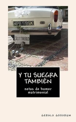 Y tu suegra también ...: notas de humor matrimonial(Spanish)