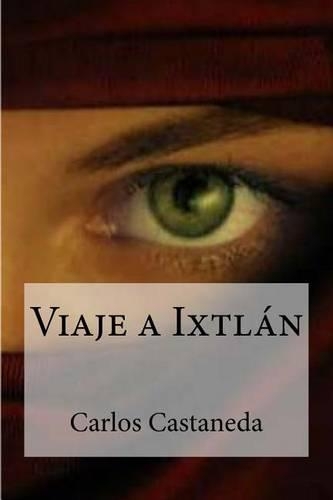 Viaje a Ixtlan: (Spanish)
