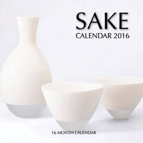 Sake Calendar 2016: 16 Month Calendar