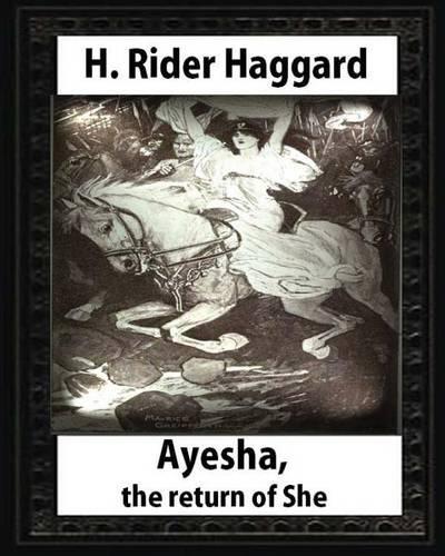 Ayesha, The Return Of She, by H. Rider Haggard (novel)A History of Adventure: Harrison Fisher (July 27,1875 or 1877-January 19,1934)(English)