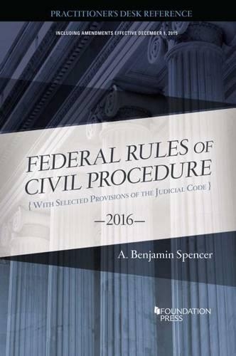 The Federal Rules of Civil Procedure, Practitioner's Desk Reference: (Selected Statutes)