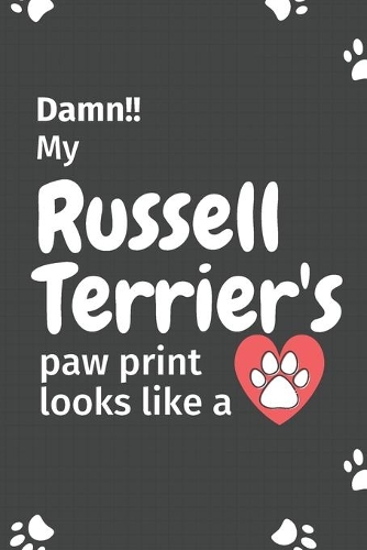 Damn!! my Russell Terrier's paw print looks like a: For Russell Terrier Dog fans