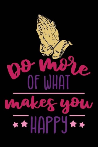 Do more what makes you happy