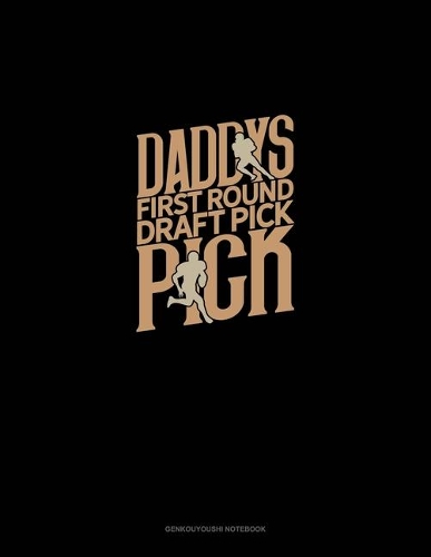 Daddy's First Round Draft Pick