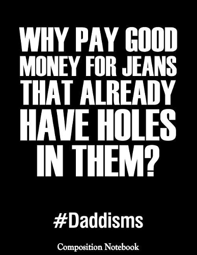 Why Pay Good Money For Jeans That Already Have Holes In Them