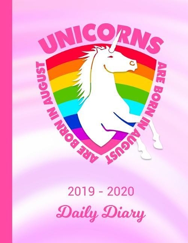 2019 - 2020 Daily Diary: Born in August Unicorn Rainbow Pink & White Cover January 19 - December 19 Writing Notebook Daily Journal Write about Your Life Secrets