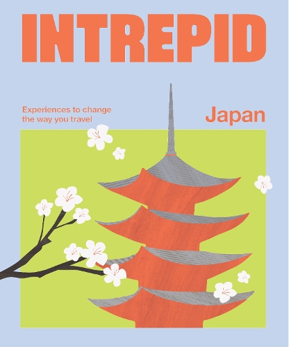 Intrepid Japan: Experiences to Change the Way You Travel(Intrepid)