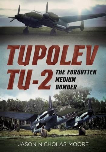 Tupolev Tu-2: The Forgotten Medium Bomber(English)