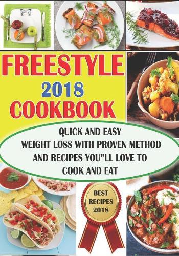 Freestyle 2018 Cookbook: Quick and Easy Weight Loss with Proven Method and Recipes You'll Love to Cook and Eat