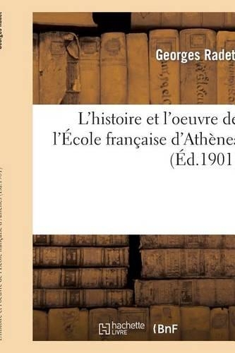 L'Histoire Et l'Oeuvre de l'École Française d'Athènes