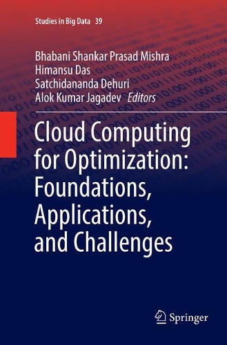 Cloud Computing for Optimization: Foundations, Applications, and Challenges: (39 Studies in Big Data)