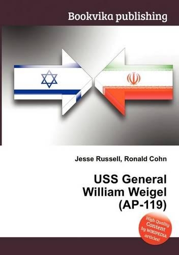 USS General William Weigel (Ap-119): (English)