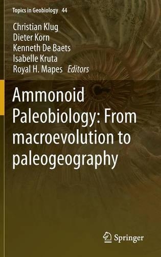 Ammonoid Paleobiology: From macroevolution to paleogeography: From Macroevolution to Paleogeography(44 Topics in Geobiology)