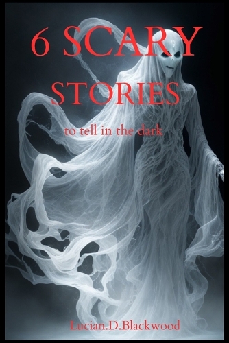 Scary story to tell in the dark; collection of 6 haunting stories(set of 6 stories)
