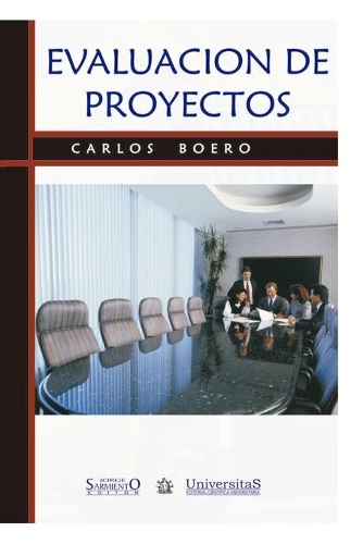 Evaluación de Proyectos: Una metodología para desarrollar y evaluar las propuestas de proyectos en forma ordenada y fundamentada