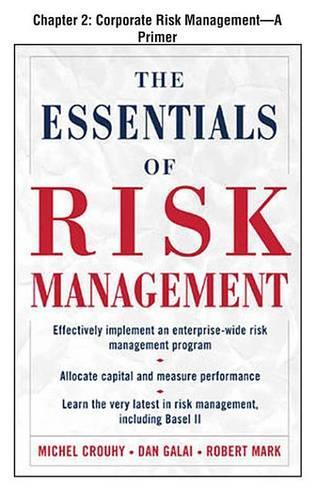 The Essentials of Risk Management, Chapter 2 - Corporate Risk Management--A Primer