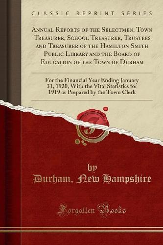 Annual Reports of the Selectmen, Town Treasurer, School Treasurer, Trustees and Treasurer of the Hamilton Smith Public Library and the Board of Education of the Town of Durham