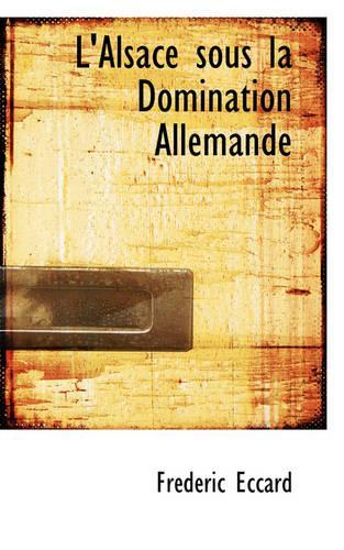 L'Alsace Sous La Domination Allemande