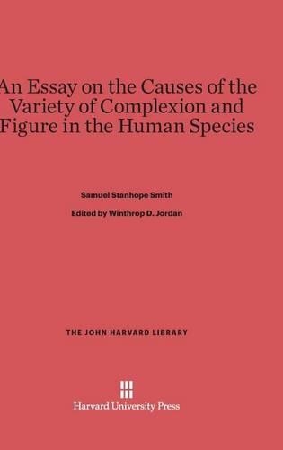 An Essay on the Causes of the Variety of Complexion and Figure in the Human Species: (78 John Harvard Library)