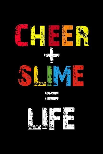 Cheer + Slime = Life: Notebook 120 Pages Journal 6x9 Blank Line