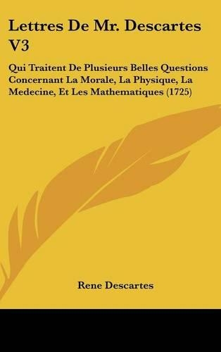 Lettres de Mr. Descartes V3
