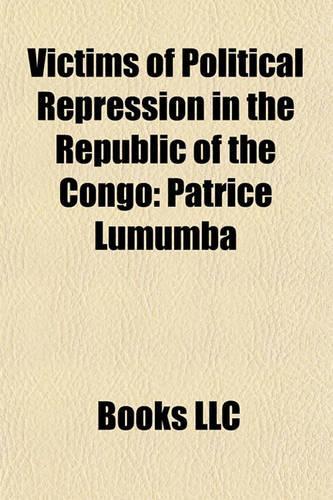 Victims of Political Repression in the Republic of the Congo: Patrice Lumumba(English)