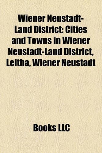 Wiener Neustadt-Land District: Cities and Towns in Wiener Neustadt-Land District, Leitha, Wiener Neustadt(English)