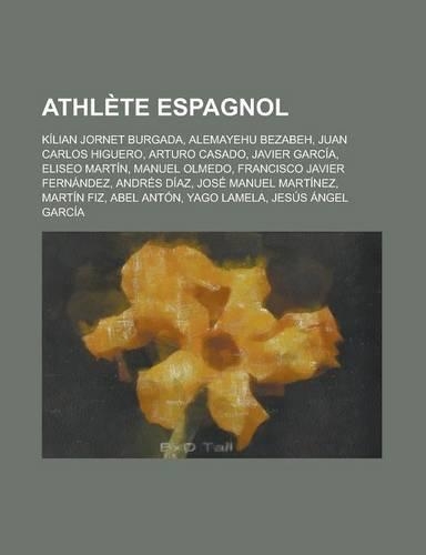 Athlete Espagnol: Kilian Jornet Burgada, Alemayehu Bezabeh, Juan Carlos Higuero, Arturo Casado, Javier Garcia, Eliseo Martin, Manuel Olm(French)