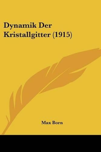 Dynamik Der Kristallgitter (1915)